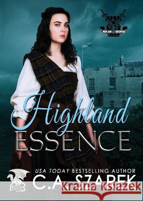 Highland Essence: Highland Treasures Book Two C A Szarek 9781941151426 Paper Dragon Publishing - książka