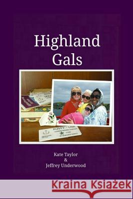 Highland Gals Kate Taylor Jeffrey Underwood 9781490446929 Createspace - książka