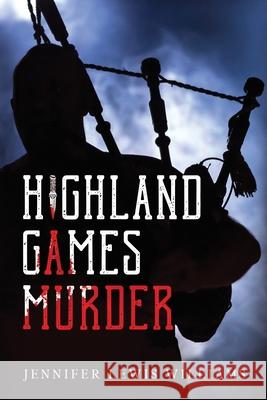 Highland Games Murder Jennifer Lewis Williams 9780989144131 Williams Ink Publishing - książka