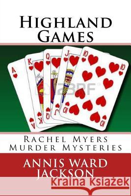 Highland Games: Rachel Myers Murder Mysteries Annis Ward Jackson 9781482688856 Createspace - książka