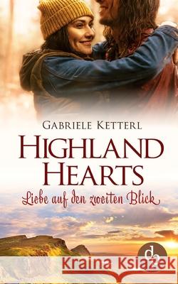 Highland Hearts: Liebe auf den zweiten Blick Gabriele Ketterl 9783968170169 DP Digital Publishers Gmbh - książka