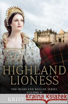 Highland Lioness: A Highland Romance of Tudor Scotland Kristin Gleeson 9780995628144 TIG Beag Press - książka