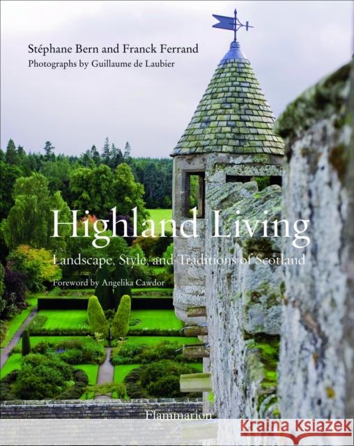 Highland Living: Landscape, Style, and Traditions of Scotland Bern, Stephane|||Ferrand, Franck 9782080202413 Editions Flammarion - książka