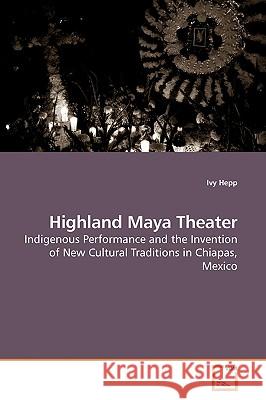 Highland Maya Theater Ivy Hepp 9783639194852 VDM Verlag - książka