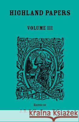 Highland Papers, Volume III J. R. N. MacPhail   9780788401862 Heritage Books Inc - książka