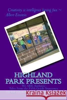 Highland Park Presents: Stories from the Fifth Grade Someones Fifth Grade Students O MS Elizabeth S. Tyree 9781511634007 Createspace - książka