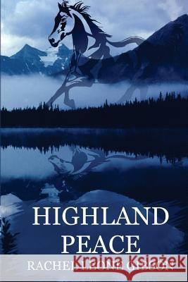 Highland Peace Rachel Leone Gibson 9781546730361 Createspace Independent Publishing Platform - książka