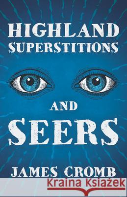 Highland Superstitions And Seers (Folklore History Series) James Cromb 9781445523385 Read Books - książka