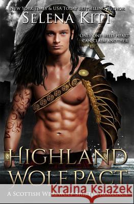 Highland Wolf Pact: A Scottish Werewolf Shifter Romance Selena Kitt 9781502408389 Createspace - książka