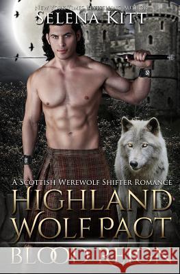 Highland Wolf Pact: Blood Reign Selena Kitt 9781514215968 Createspace - książka