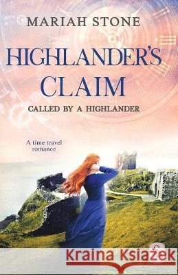 Highlander's Claim: A Scottish historical time travel romance Mariah Stone   9789083276700 Stone Publishing B.V. - książka