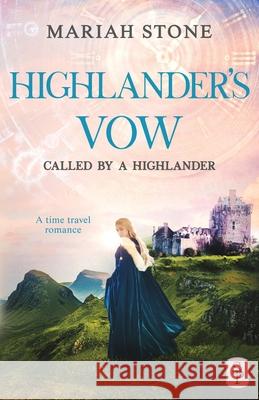 Highlander's Vow: A Scottish Historical Time Travel Romance Mariah Stone 9789083130156 Stone Publishing - książka