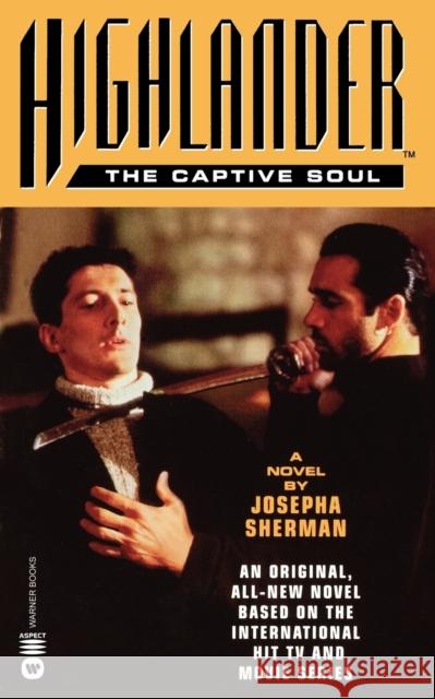 Highlander(tm): The Captive Soul Josepha Sherman 9780446605717 Warner Books - książka