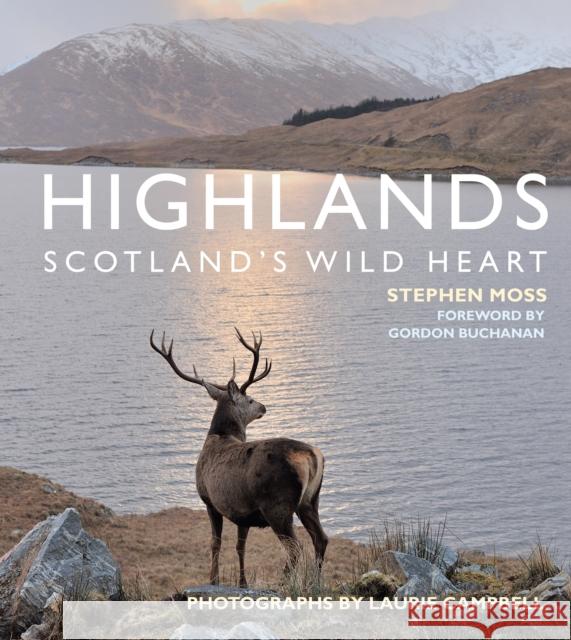 Highlands - Scotland's Wild Heart Stephen Moss Laurie Campbell Laurie Campbell 9781472969392 Bloomsbury Wildlife - książka