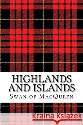 Highlands and Islands: Twenty five Tunes for the Bagpipes and Practice Chanter Swan, Jonathan 9781985631908 Createspace Independent Publishing Platform - książka