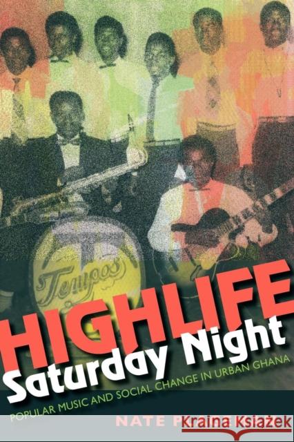 Highlife Saturday Night: Popular Music and Social Change in Urban Ghana Plageman, Nathan 9780253007254 Indiana University Press - książka