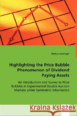 Highlighting the Price Bubble Phenomenon of Dividend Paying Assets Markus Gastinger 9783639008630 VDM Verlag - książka