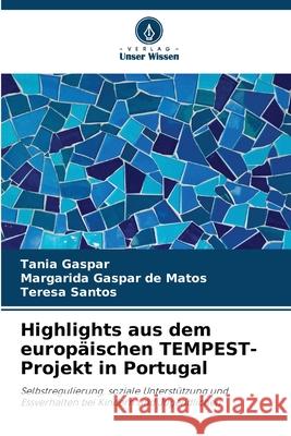 Highlights aus dem europ?ischen TEMPEST-Projekt in Portugal Tania Gaspar Margarida Gaspar de Matos Teresa Santos 9786209156229 Verlag Unser Wissen - książka