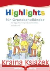Highlights für Grundschulkinder : 101 Tipps für einen positiven Schulalltag Bartl, Almuth 9783619018581 Mildenberger - książka