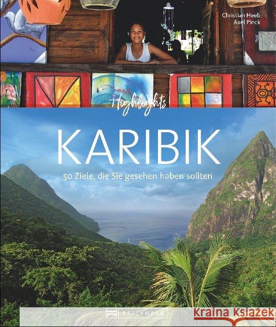 Highlights Karibik : Die 50 Ziele, die Sie gesehen haben sollten Heeb, Christian Pinck, Axel  9783765448690 Bruckmann - książka
