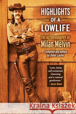 Highlights of a Lowlife: The Autobiography of Milan Melvin Peter Laufer 9780986377006 Jorvik Press - książka
