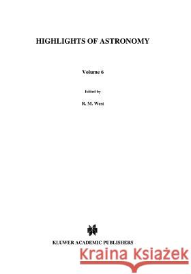 Highlights of Astronomy: As Presented at the Xviiith General Assembly of the Iau, 1982 Richard M. West 9789027715654 Springer - książka