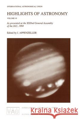 Highlights of Astronomy: As Presented at the Xxiind General Assembly of the Iau, 1994 Appenzeller, Immo 9780792335542 Not Avail - książka