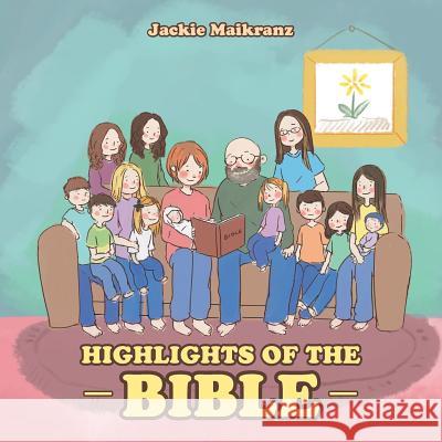 Highlights of the Bible Jackie Maikranz 9781512774962 WestBow Press - książka