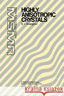 Highly Anisotropic Crystals E. I. Givargizov 9789401081610 Springer - książka