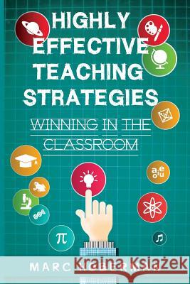 Highly Effective Teaching Strategies: Winning in the Classroom Marc Hoberman 9780692790465 Grade Success - książka