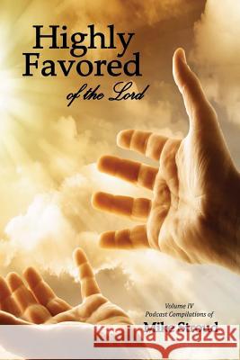 Highly Favored of the Lord IV Mike Stroud Mechelle McDermott 9781982093167 Createspace Independent Publishing Platform - książka