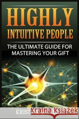 Highly Intuitive People: The Ultimate Guide For Mastering Your Gift Kristine S. Everest 9788293791393 Urgesta as - książka