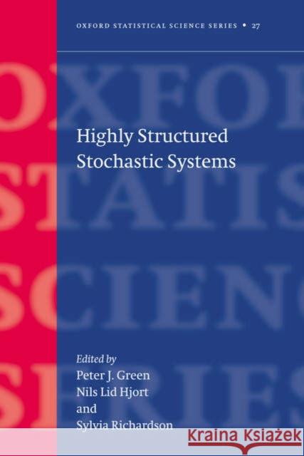 Highly Structured Stochastic Systems Peter J. Green Nils Lid Hjort Sylvia Richardson 9780198510550 Oxford University Press - książka