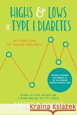Highs & Lows of Type 1 Diabetes: The Ultimate Guide for Teens and Young Adults  9781680992984 Good Books - książka