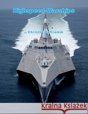 Highspeed-Warships: An overview about naval fast attack crafts, catamarans, trimarans, hydrofoils and hovercrafts Christof Schramm 9781653164745 Independently Published - książka