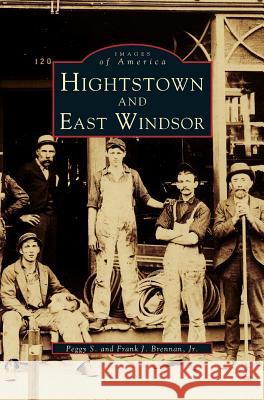 Hightstown and East Windsor Peggy S Brennan, Frank J Brennan, Jr 9781531647469 Arcadia Publishing Library Editions - książka