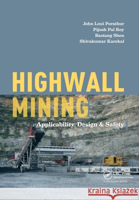 Highwall Mining: Applicability, Design & Safety John Loui Porathur Pijush Pal Roy Baotang Shen 9780367889326 CRC Press - książka
