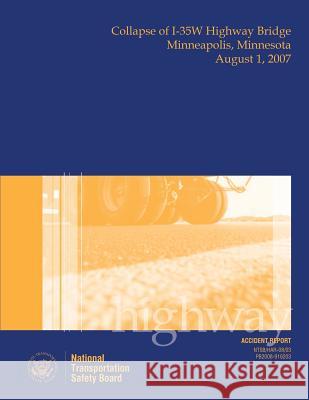 Highway Accident Report Collapse of I-35W Highway Bridge Minneapolis, Minnesota August 1, 2007 Safety Services, National Trasportation 9781514695197 Createspace - książka
