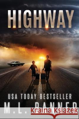 Highway: An Apocalyptic Thriller M L Banner   9781947510166 Toes in the Water Publishing, LLC - książka