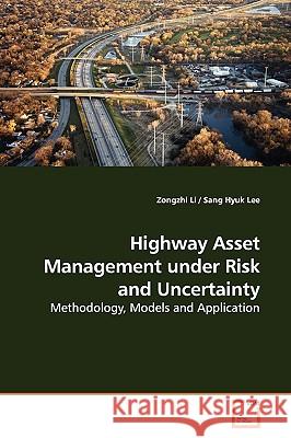 Highway Asset Management under Risk and Uncertainty Li, Zongzhi 9783639145533 VDM Verlag - książka