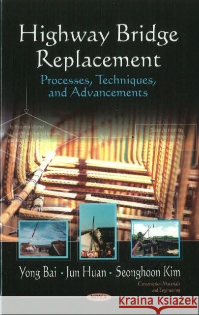 Highway Bridge Replacement: Processes, Techniques, & Advancements Yong Bai, Jun Huan, Kim Seonghoon 9781611223002 Nova Science Publishers Inc - książka