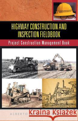 Highway Construction and Inspection Fieldbook: Project Construction Management Book Alberto Munguia Mireles 9781491747391 iUniverse - książka