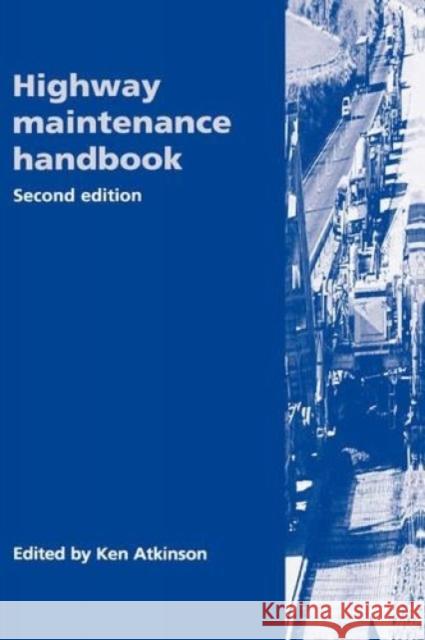 Highway Maintenance Handbook, 2nd Edition Ken Atkinson 9780727725318 Thomas Telford - książka