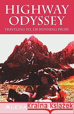 Highway Odyssey: Traveling to, or Running From Flint, Alexander 9781432766696 Outskirts Press - książka