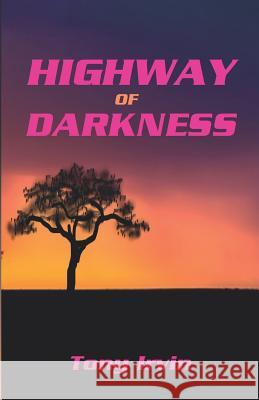 Highway of Darkness Tony Irvin 9781912955176 Write Now! Publications - książka
