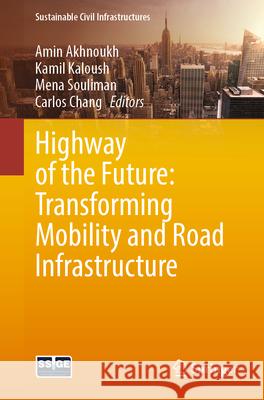 Highway of the Future: Transforming Mobility and Road Infrastructure Amin Akhnoukh Kamil Kaloush Mena Souliman 9783032031532 Springer - książka