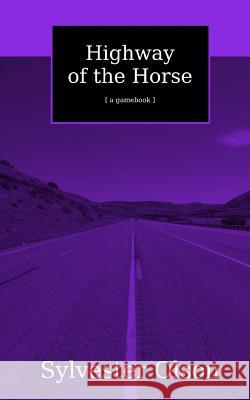 Highway of the Horse Sylvester Olson 9781542964692 Createspace Independent Publishing Platform - książka