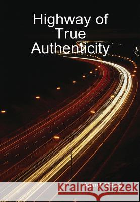 Highway of True Authenticity Adaryll Moore 9781435718524 LULU.COM - książka