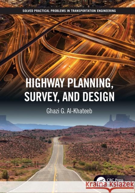 Highway Planning, Survey, and Design Ghazi G. Al-Khateeb (Associate Professor   9780367500122 CRC Press - książka