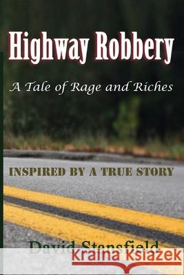 Highway Robbery: A Tale of Rage and Riches David Stansfield 9781500425210 Createspace - książka